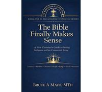 The Bible Finally Makes Sense: A New Christian's Guide to Seeing Scripture as One Connected Story