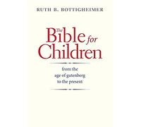 The Bible For Children - From The Age Of Gutenberg To The Present
