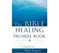 The Bible Healing Promise Book Fugett, Michael (Auteur)