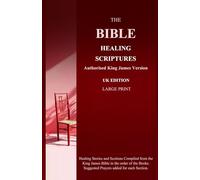 The Bible Healing Scriptures: Authorised King James Version - Large Print: UK Edition