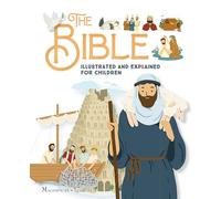 The Bible Illustrated and Explained for Children
