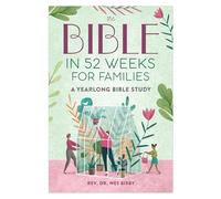 The Bible in 52 Weeks for Families: Read the Bible in a Year With This Guided Family Bible Study