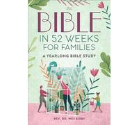 The Bible in 52 Weeks for Families: Read the Bible in a Year With This Guided Family Bible Study