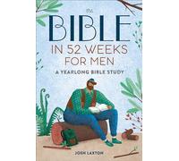 The Bible in 52 Weeks for Men: Read the Bible in a Year With This Guided Men's Bible Study