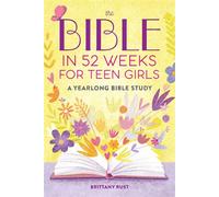 The Bible in 52 Weeks for Teen Girls A Yearlong Bible Study - Brittany Rust - Callisto Teens - ebook (ePub) - Livre