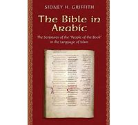 The Bible in Arabic: The Scriptures of the 'people of the Book' in the Language of Islam