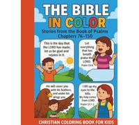 The Bible in Color: Stories from Book of Psalms Chapters 76-150 Christian Coloring Book for Kids: 52 engaging black-and-white illustrations, paired ... Psalms that helps kids understand God's Word.