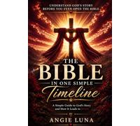 The Bible in One Simple Timeline: A Simple Guide That brings God's Story to Life