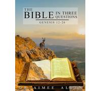 The Bible in Three Questions: Genesis 12-26