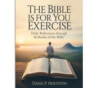 The Bible Is For You Exercises: Daily Reflections Through 66 Books of the Bible