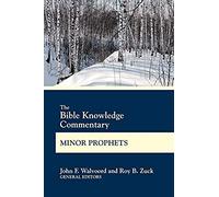 The Bible Knowledge Commentary Minor Prophets