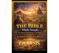 The Bible Made Simple An Easy Reading Guide: Genesis Part One