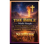 The Bible Made Simple An Easy-Reading Guide: Part 4 Numbers