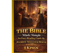 The Bible Made Simple An Easy-Reading Guide: Part Eleven: 1 Kings