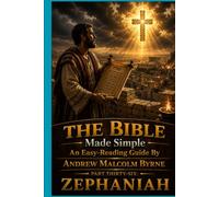 The Bible Made Simple An Easy-Reading Guide: Part Thirty-Six: Zephaniah