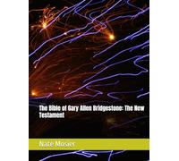 The Bible of Gary Allen Bridgestone: The New Testament