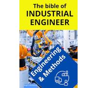The bible of Industrial Engineer - Engineering and Methods: Foundations, Tools, Indicators, Quality, Productivity, 5S, Pareto, Lean Manufacturing, Six ... TQM. Gift for engineers. engr's Workshop