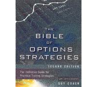 The Bible of Options Strategies: The Definitive Guide for Practical Trading Strategies