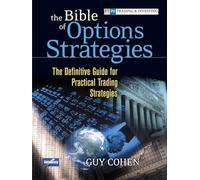 The Bible of Options Strategies: The Definitive Guide for Practical Trading Strategies