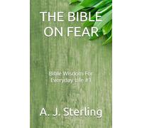 THE BIBLE ON FEAR: Bible Wisdom For Everyday Life #1
