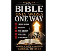 The Bible Only Works One Way: Volume Four