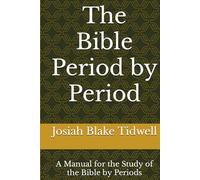 The Bible Period by Period: A Manual for the Study of the Bible by Periods