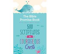 The Bible Promise Book: 500 Scriptures For Courageous Girls