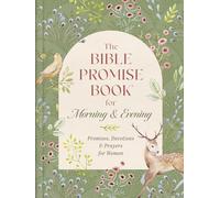 The Bible Promise Book for Morning and Evening: Promises, Devotions, and Prayers for Women