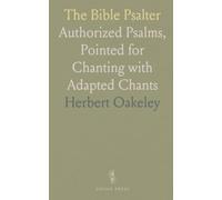 The Bible Psalter: Authorized Psalms, Pointed for Chanting with Adapted Chants