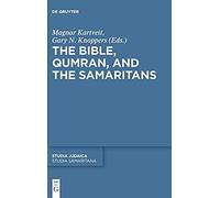 The Bible, Qumran, And The Samaritans