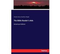 The Bible Readers AidsAmerican Edition - Charles Henry Hamilton Wright - BoD Third Party Titles - Livre en Anglais Charles Henry Hamilton WrightCharles Henry Hamilton Wright (Auteur)