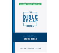 The Bible Recap 365-day Chronological Study Bible: English Standard Version