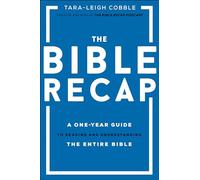 The Bible Recap: A One-year Guide to Reading and Understanding the Entire Bible