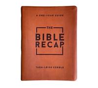 The Bible Recap: A One-Year Guide to Reading and Understanding the Entire Bible
