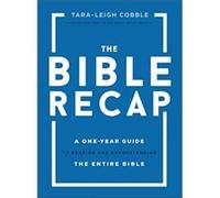 The Bible Recap A OneYear Guide to Reading and Understanding the Entire Bible by Taraleigh Cobble Taraleigh Cobble (Auteur)