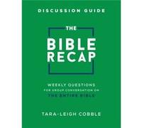 The Bible Recap Discussion Guide Weekly Questions for Group Conversation on the Entire Bible by Taraleigh Cobble Taraleigh Cobble (Auteur)