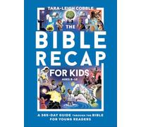 The Bible Recap for Kids: A 365-Day Guide Through the Bible for Young Readers