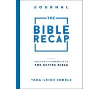 The Bible Recap Journal: Your Daily Companion to the Entire Bible