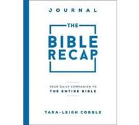 The Bible Recap Journal: Your Daily Companion to the Entire Bible
