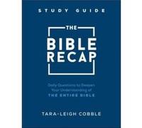 The Bible Recap Study Guide Daily Questions to Deepen Your Understanding of the Entire Bible by Taraleigh Cobble Taraleigh Cobble (Auteur)