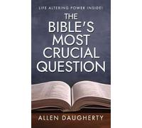 The Bible’s Most Crucial Question: Life Altering Power Inside!