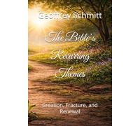 The Bible’s Recurring Themes: Creation, Fracture, and Renewal