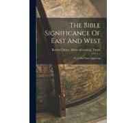 The Bible Significance Of East And West; Or, Is The Dawn Appearing