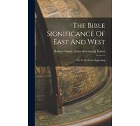 The Bible Significance Of East And West; Or, Is The Dawn Appearing