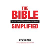 The Bible... Simplified: An Easy Way To Jumpstart Your Faith Journey