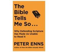 The Bible Tells Me So by Peter Enns Peter Enns (Auteur)
