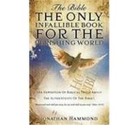 The Bible the Only Infallible Book for the Perishing World Hammond, Jonathan (Auteur)