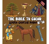 The Bible to Color - Volume 10: Simple Coloring with the Good Samaritan, Gideon, the Mustard Seed, Paradise, the Last Supper and more | For Children and Adults