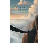The Bible Verse Collection - 2 Corinthians 5:7 (WEB) - Lined Notebook Ruled Notebook Journal Diaries - Christian Gift for Men Women Teen Children - 6x9'' 120 pages.