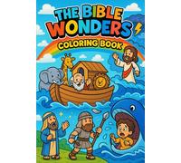 The Bible Wonders: for Kids Ages 3-12 | Christian Coloring Pages with Noah’s Ark, David and Goliath, and More | Faith-Based Fun Learning Activities for Toddlers and Preschoolers